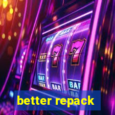 better repack